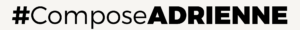 #ComposeADRIENNE